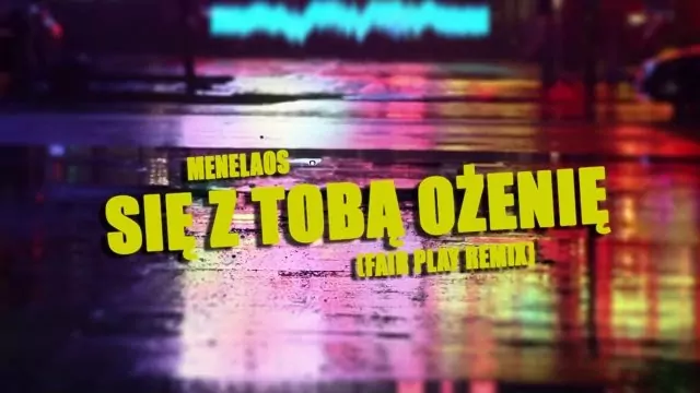 Menelaos - Się z Tobą Ożenię (Fair Play Remix)