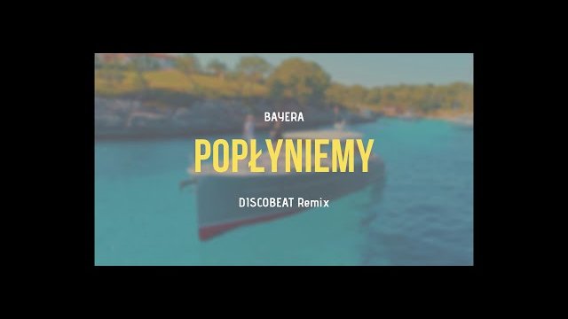 BAYERA - Popłyniemy (DISCOBEAT Remix) 