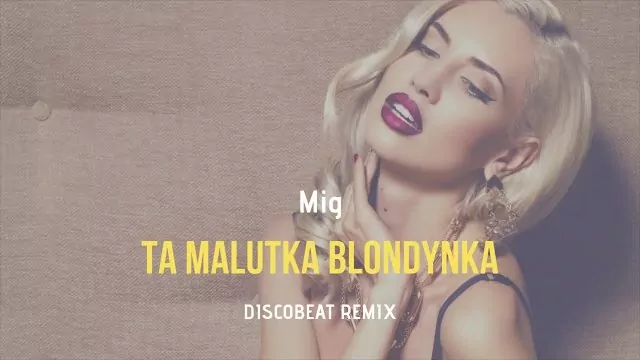 MIG - Ta Malutka Blondynka (DISCOBEAT Remix Edit)