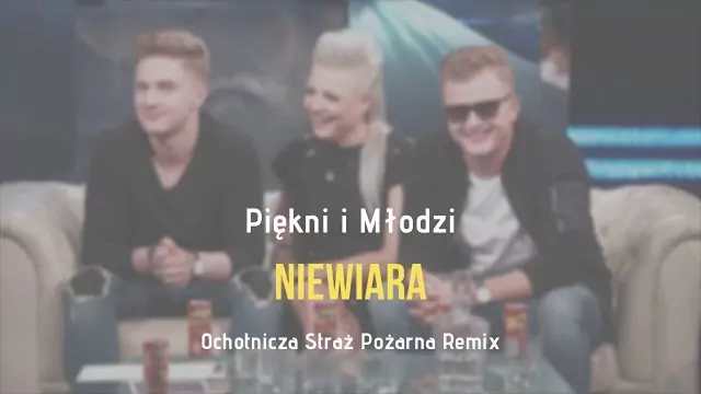Piękni i Młodzi - Niewiara (Ochotcznia Straż Pożarna Remix)