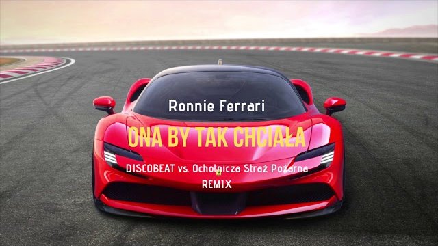 Ronnie Ferrari - ONA BY TAK CHCIAŁA (DISCOBEAT vs. Ochotnicza Straż Pożarna Remix)