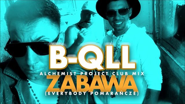 B-QLL - Zabawa - Everybody Pomarańcze (Alchemist Project Club Mix)