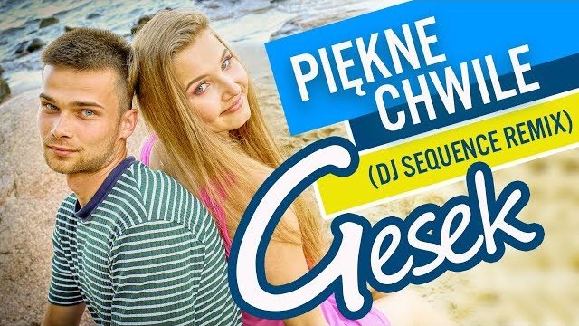 GESEK - Piękne chwile (DJ Sequence Remix)