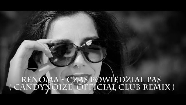 Renoma - Czas Powiedział Pas (CandyNoize Official Club Remix)