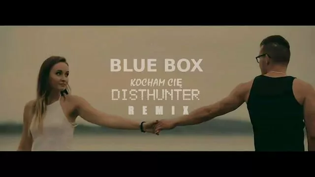BLUE BOX - Kocham Cię (DistHunter remix)