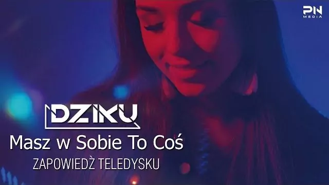 DZIKU - Masz w Sobie To Coś (TRAILER)