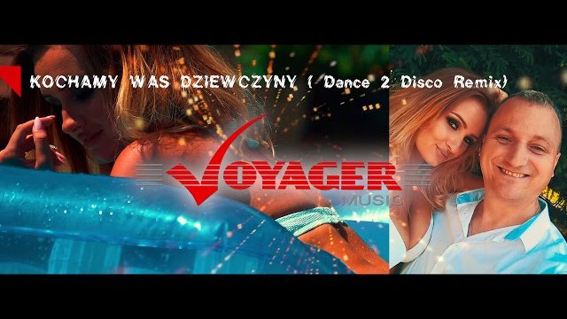 Voyager Music - Kochamy Was Dziewczyny REMIX