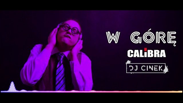 Calibra & DJ CinEK - W Górę 