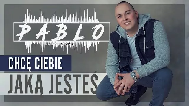 Pablo - Chcę Ciebie jaką jesteś