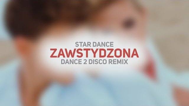 Star Dance - Zawstydzona (Dance 2 Disco Remix)