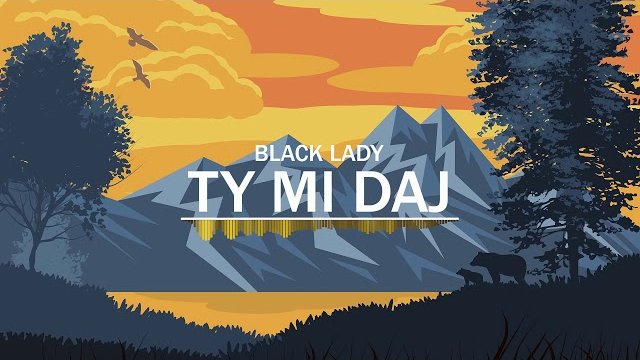 Black Lady - Ty Mi Daj