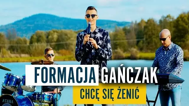 Formacja GAŃCZAK - Chcę się żenić 