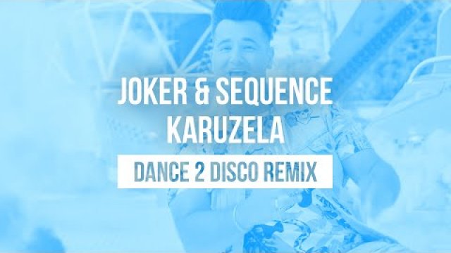 JOKER & SEQUENCE - Karuzela (Dance 2 Disco Remix) 