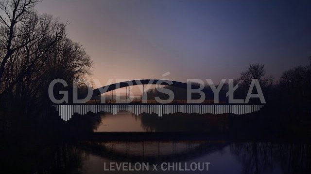 LEVELON x CHILLOUT - Gdybyś Była (2020)