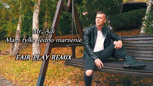 Mr. Adi - Mam tylko jedno marzenie (Fair Play Remix) 2020