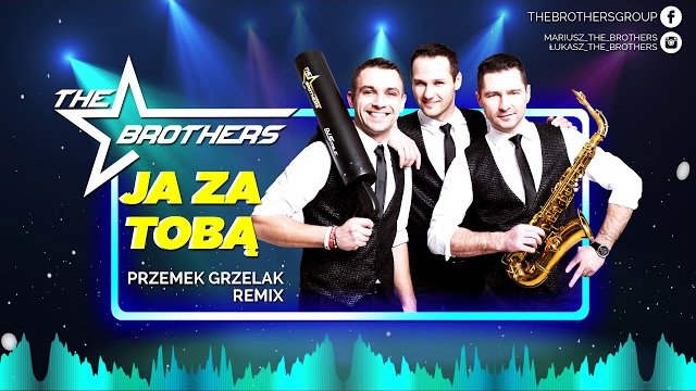 The Brothers - Ja za Tobą (Przemek Grzelak REMIX)