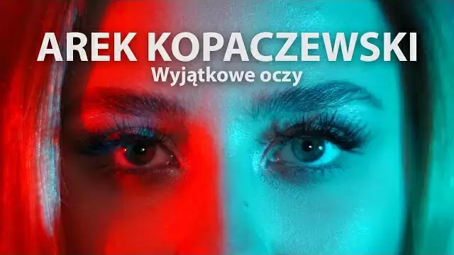 AREK KOPACZEWSKI - Wyjątkowe Oczy