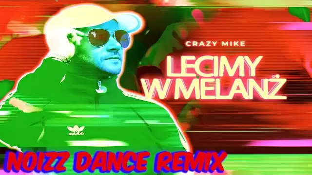 CRAZY MIKE - Lecimy w melanż ( NoizzDance Remix )