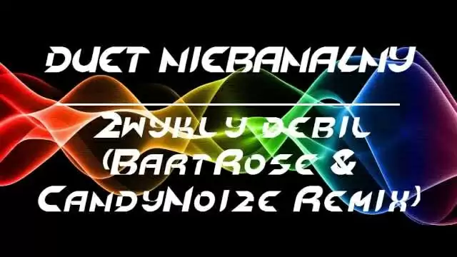 DUET NIEBANALNY - Zwykły debil (BartRose & CandyNoize Remix)