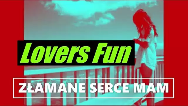 Lovers Fun - Złamane serce mam