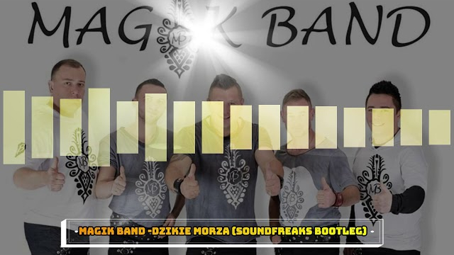 Magik Band - Dzikie Morza (Soundfreaks Bootleg) 2020