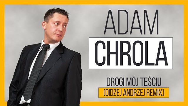 Adam Chrola - Drogi mój Teściu (Didżej Andrzej Remix)
