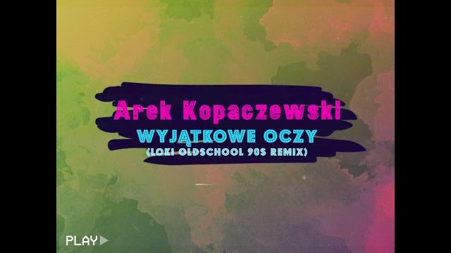 AREK KOPACZEWSKI - Wyjątkowe Oczy (Loki Oldschool 90s Remix) 