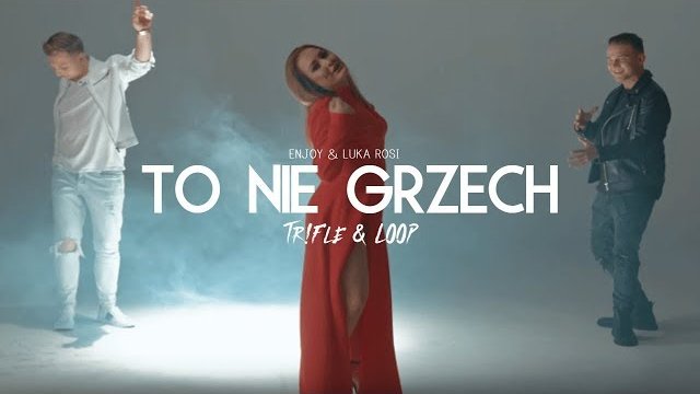 Enjoy & Luka Rosi - To Nie Grzech (Tr!Fle & LOOP REMIX)