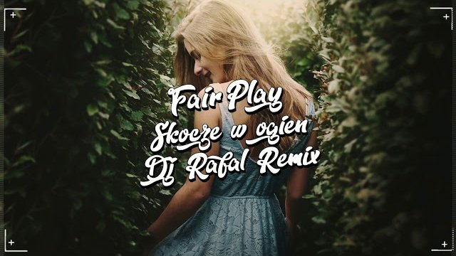 Fair Play - Skoczę w ogień (DJ Rafał Remix) 