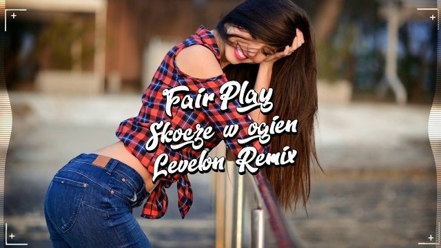 Fair Play - Skoczę w ogień (Levelon Remix) 