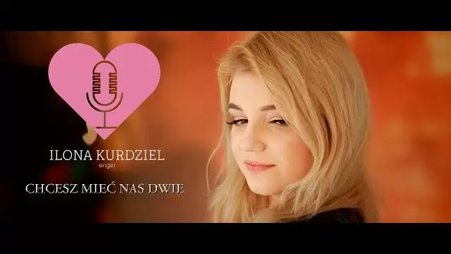 Ilona Kurdziel - CHCESZ MIEĆ NAS DWIE 