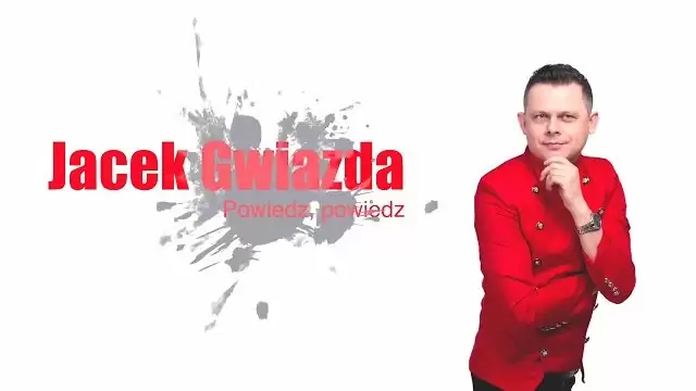 Jacek Gwiazda - Powiedz, Powiedz