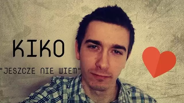 Kiko - Jeszcze Nie Wiem