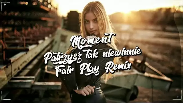 MOMENT - Patrzysz tak niewinnie (FAIR PLAY REMIX)