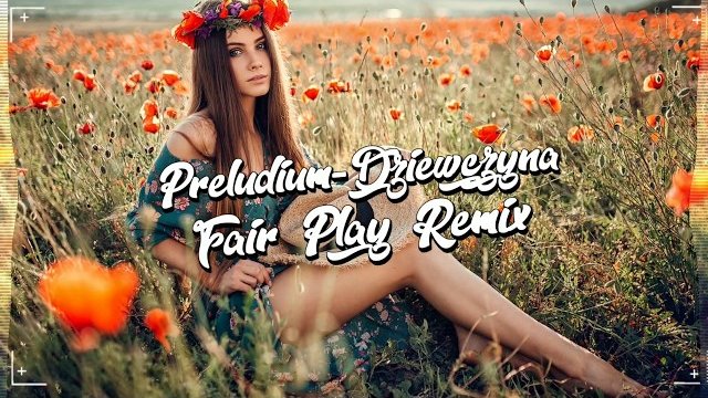 Preludium - Dziewczyna (FAIR PLAY REMIX) 