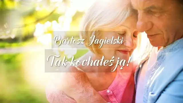 Bartosz Jagielski - TAK KOCHAŁEŚ JĄ