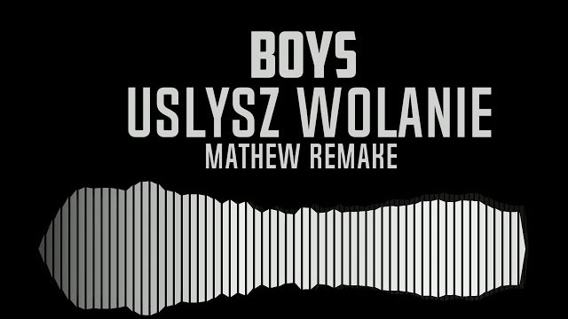 BOYS - Usłysz Wołanie (Mathew 90s Remake)