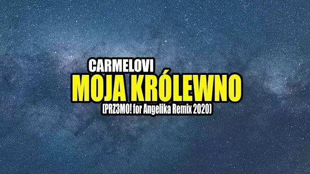 Carmelovi - Moja Królewno (Remix)