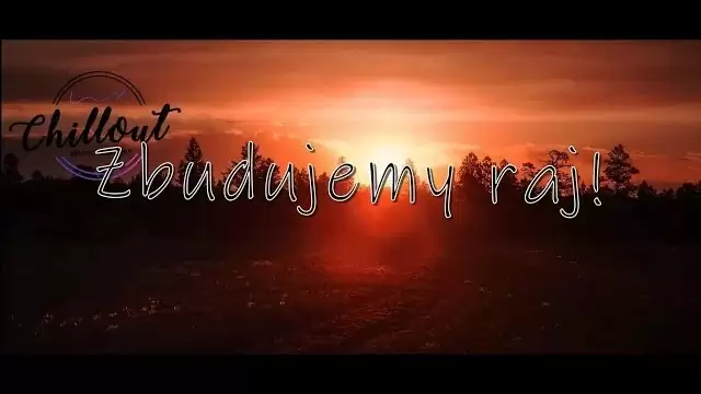 CHILLOUT - ZBUDUJEMY RAJ