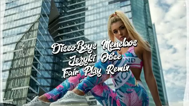 Discoboys & Menelaos - Języki obce (FAIR PLAY REMIX)