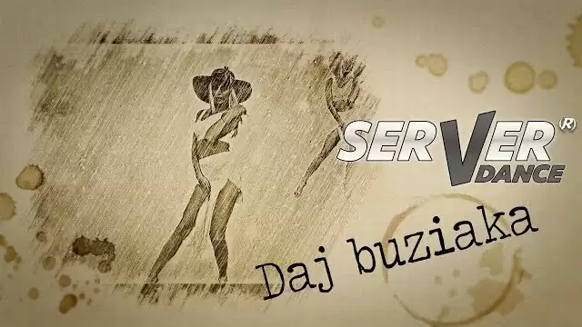 SERVERdance - Daj buziaka