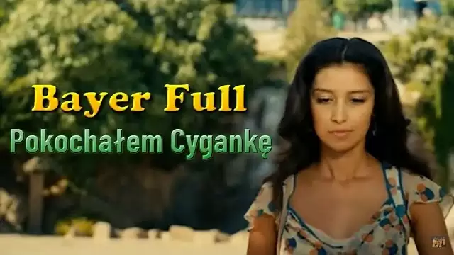 Bayer Full - Pokochałem Cygankę