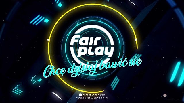 Fair Play - Chcę Dzisiaj Bawić Się