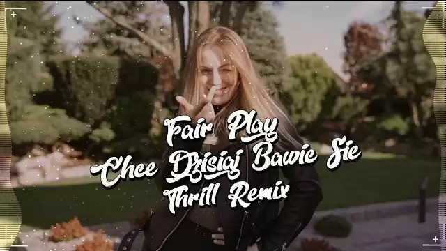 Fair Play - Chcę Dzisiaj Bawić Się (THR!LL REMIX)