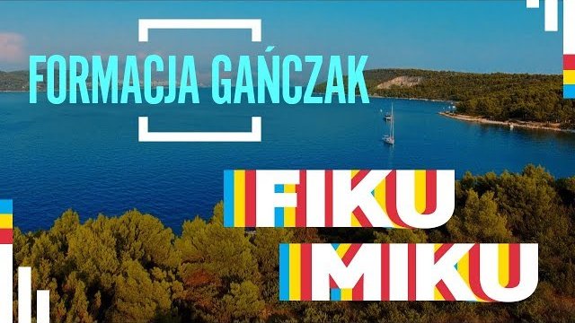 Formacja Gańczak - Fiku Miku