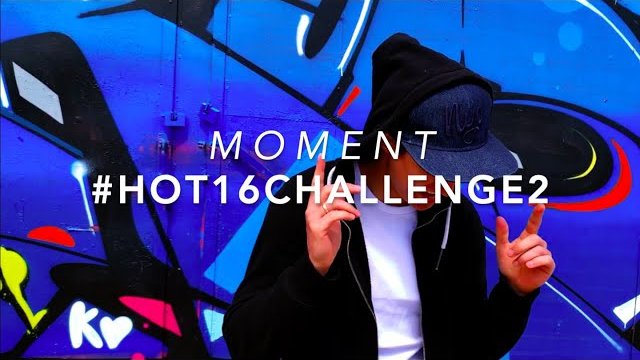MOMENT - #Hot16Challenge2