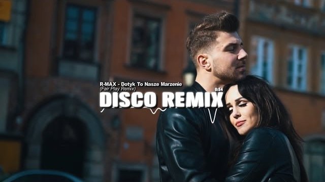 R-MAX - Dotyk To Nasze Marzenie (Fair Play Remix) 