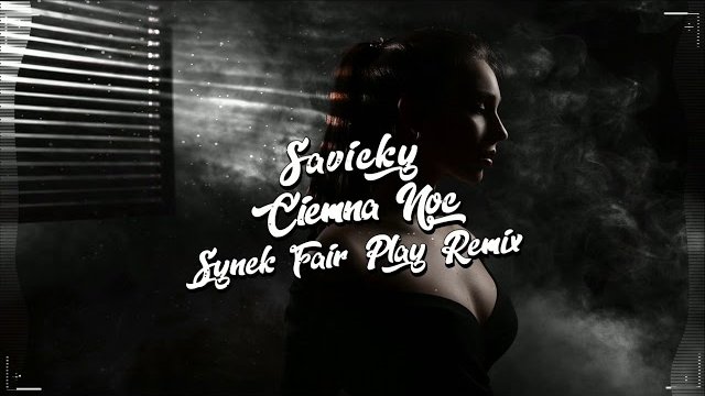 Savicky - Ciemna Noc (Synek & Fair Play Remix)