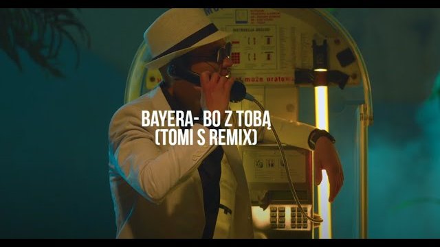 BAYERA - Bo z Tobą (ToMi S Remix)