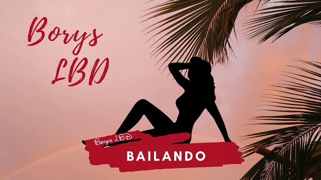 Borys LBD - Bailando (Club Edit)